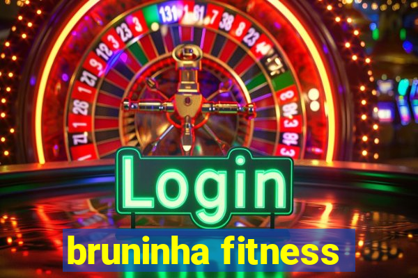 bruninha fitness